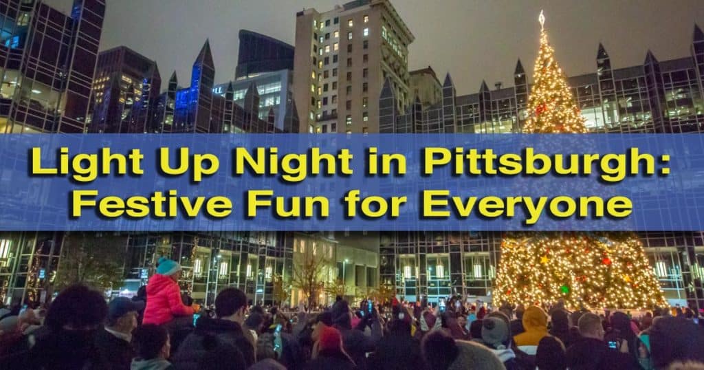 Light Up Night in Pittsburgh A Fantastic Kick Off for the Holiday