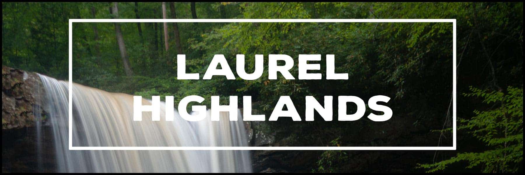 The best things to do in the Laurel Highlands of Pennsylvania
