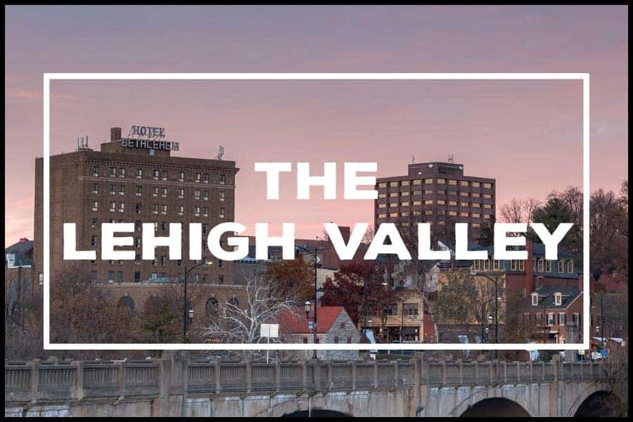 Things to do in the Lehigh Valley of Pennsylvania
