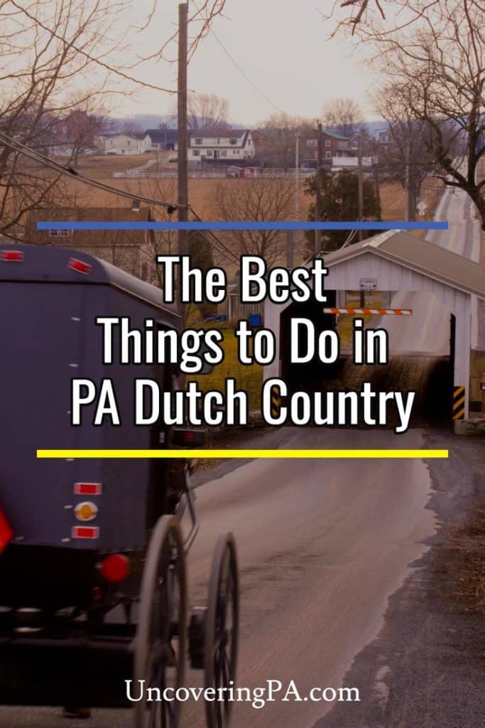 The Best Things to do in Pennsylvania Dutch Country