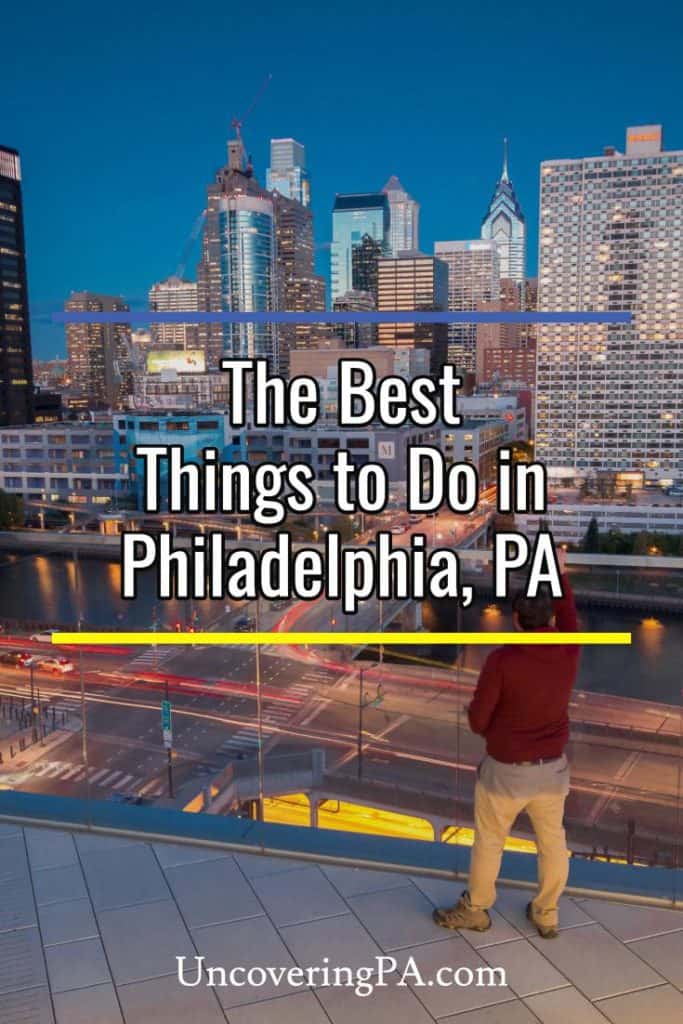 The best things to do in Philadelphia and its suburbs - UncoveringPA