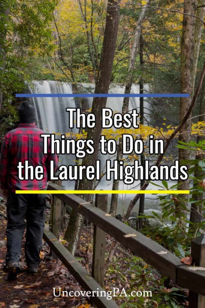 The best things to do in the Laurel Highlands of Pennsylvania