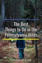 The Best Things to do in the Pennsylvania Wilds
