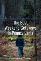 The best weekend getaways in Pennsylvania