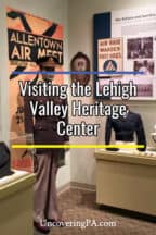 Touring the Lehigh Valley Heritage Center in Allentown, Pennsylvania