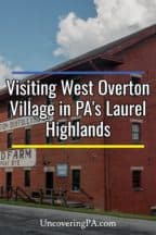 West Overton Village in Pennsylvania's Laurel Highlands