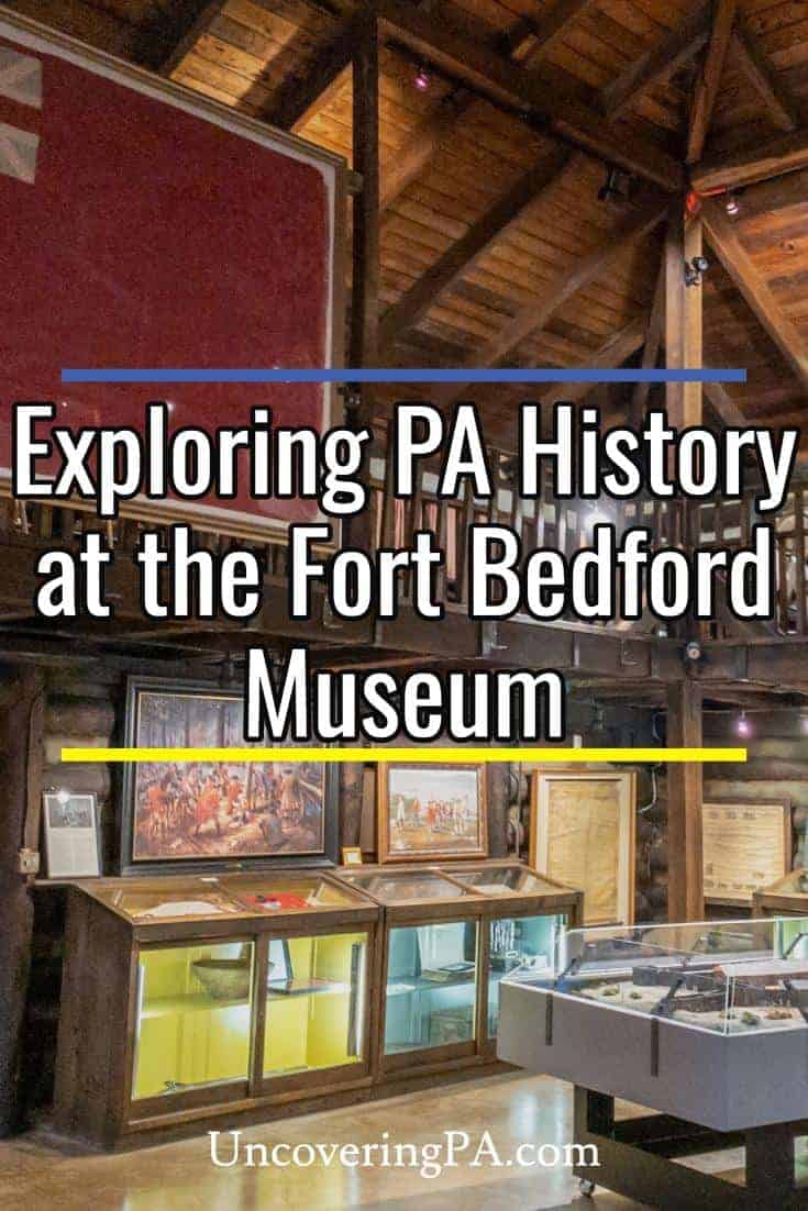 Visiting the Fort Bedford Museum in Bedford, PA - Uncovering PA