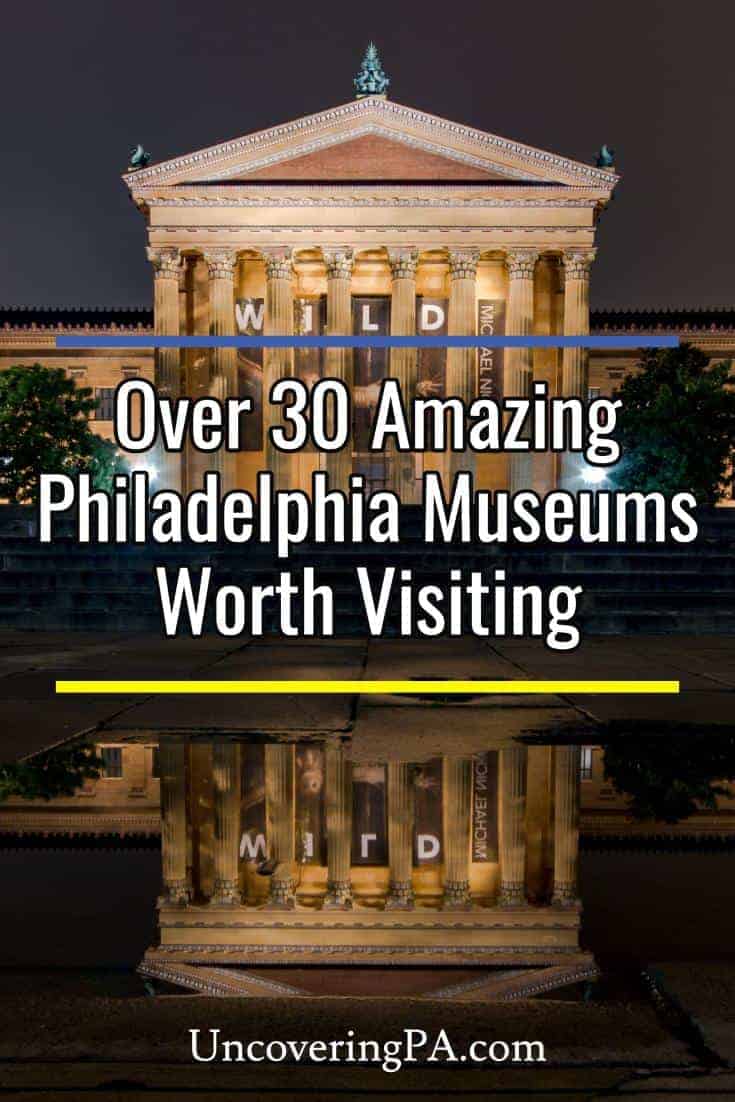 40 Philadelphia Museums Worth Visiting - Uncovering PA