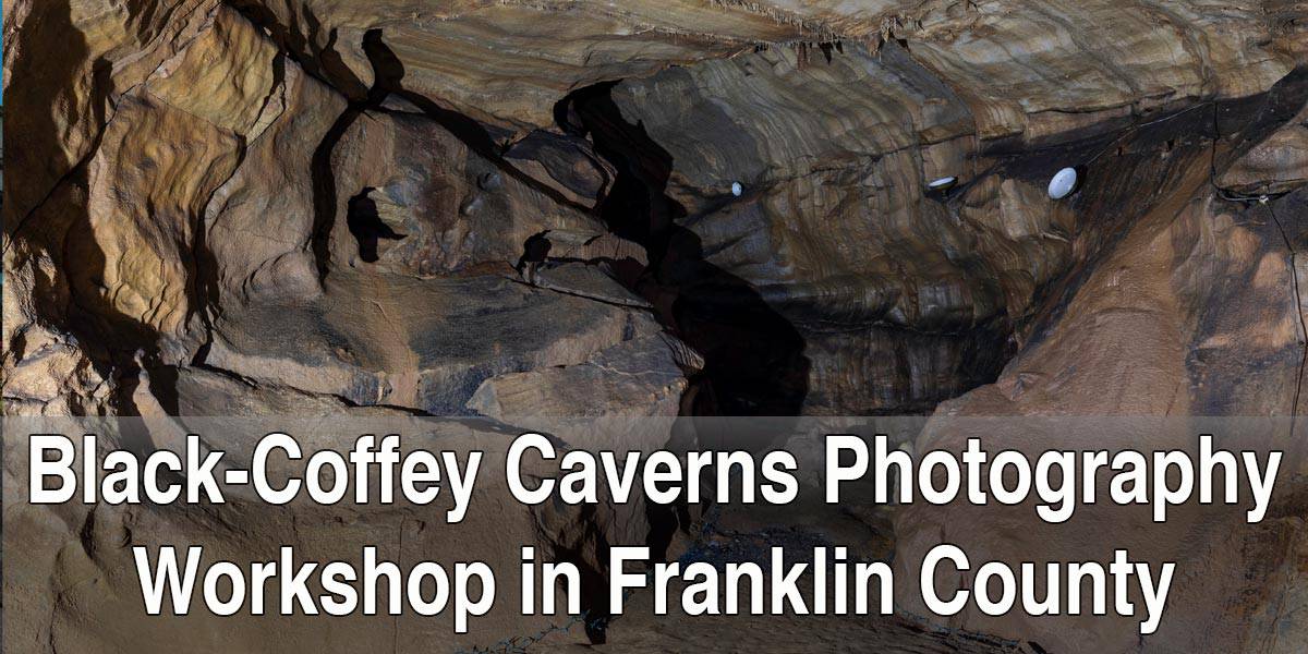 Black Coffey Caverns Photo Workshop Morning Session