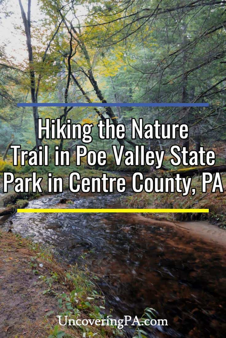 Hiking the Nature Trail at Poe Valley State Park in Centre County, PA Uncovering PA