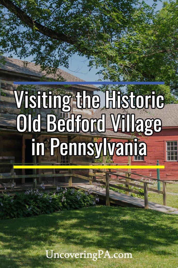 Visiting the Historic Old Bedford Village in Bedford, PA Uncovering PA